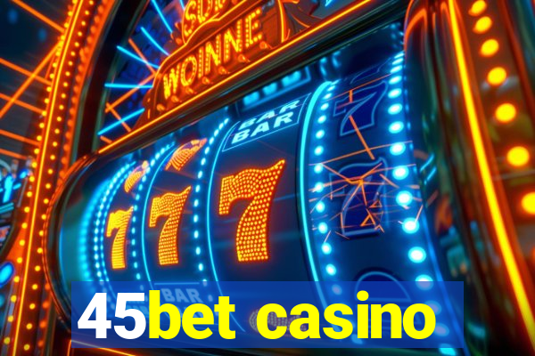 45bet casino